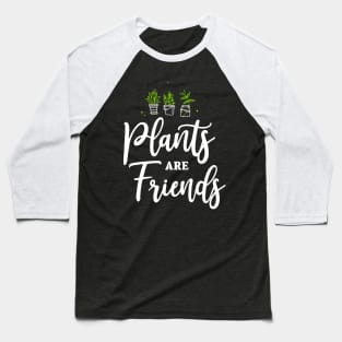 Plants are Friends Plants are our friends Nature Baseball T-Shirt